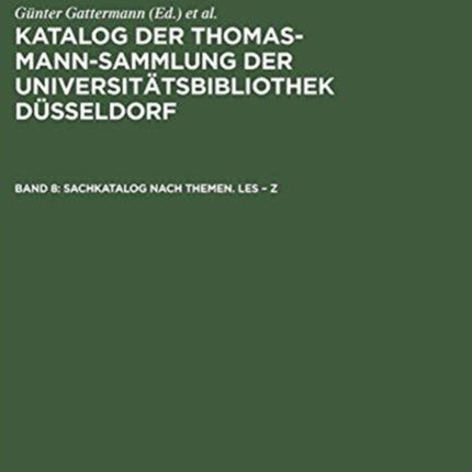 Katalog der Thomas-Mann-Sammlung der Universitätsbibliothek Düsseldorf, Band 8, Sachkatalog nach Themen. Les - Z
