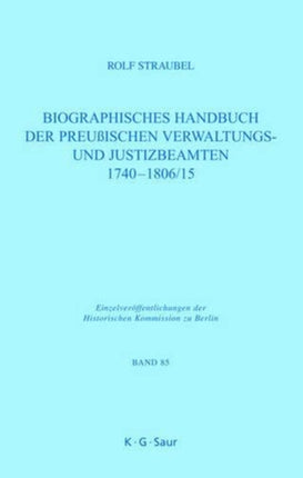 Biographisches Handbuch Der Preußischen Verwaltungs- Und Justizbeamten 1740-1806/15