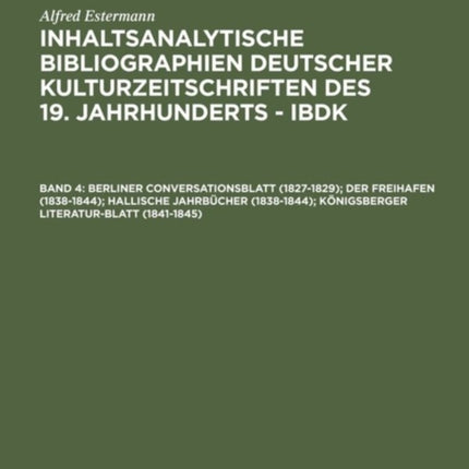 Berliner Conversationsblatt (1827-1829); Der Freihafen (1838-1844); Hallische Jahrbücher (1838-1844); Königsberger Literatur-Blatt (1841-1845)