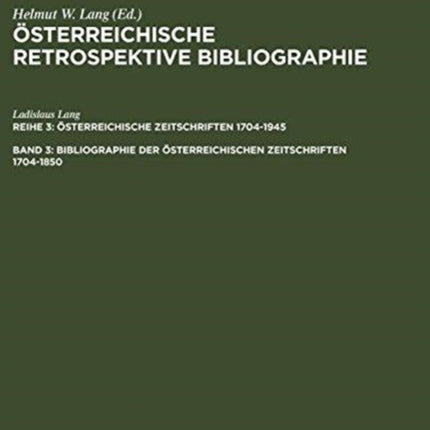 Bibliographie Der Österreichischen Zeitschriften 1704-1850: Register