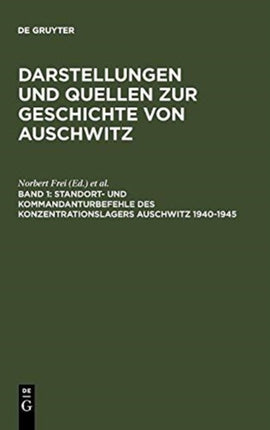 Standort- und Kommandanturbefehle des Konzentrationslagers Auschwitz 1940-1945