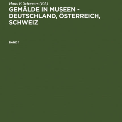Gemlde in Museen  Deutschland sterreich Schweiz  Paintings in Museums  Germany Austria Switzerland Katalog Der Ausgestellten Und  of Exhibited Works and Depository Holdings