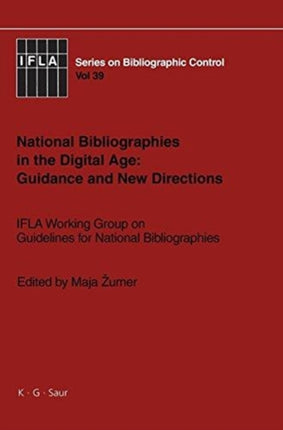 National Bibliographies in the Digital Age: Guidance and New Directions: IFLA Working Group on Guidelines for National Bibliographies