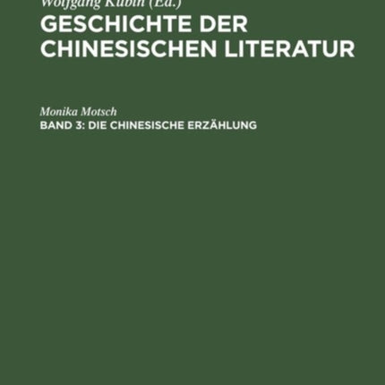 Die Chinesische Erzählung: Vom Altertum Bis Zur Neuzeit