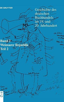 Geschichte Des Deutschen Buchhandels Im 19. Und 20. Jahrhundert. Band 2: Die Weimarer Republik 1918 - 1933. Teil 2