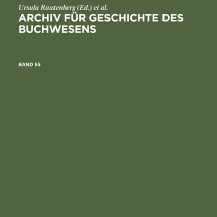 Archiv Für Geschichte Des Buchwesens. Band 55
