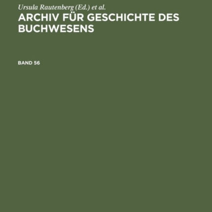 Archiv Für Geschichte Des Buchwesens. Band 56