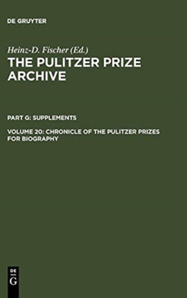 Chronicle of the Pulitzer Prizes for Biography: Discussions, Decisions and Documents