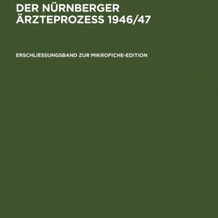 Erschließungsband Zur Mikrofiche-Edition: Mit Einer Einleitung Von Angelika Ebbinghaus Zur Geschichte Des Prozesses Und Kurzbiographien Der Prozeßbeteiligten