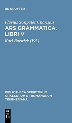 Ars Grammatica Libri V Bibliotheca Scriptorum