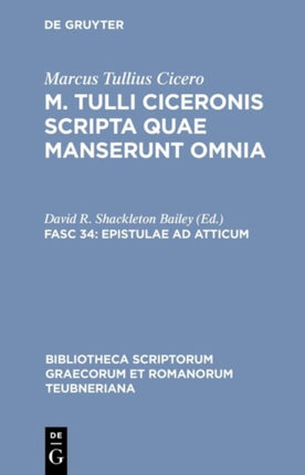 Epistulae Ad Atticum Vol I Libri IVIII Bibliotheca Scriptorum Graecorum Et Romanorum Teubneriana
