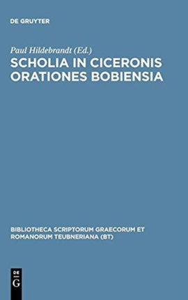 Scholia in Ciceronis Orationes Bobiensia Bibliotheca Scriptorum Graecorum Et Romanorum Teubneriana