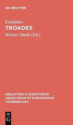 Troades Bibliotheca Scriptorum Graecorum Et