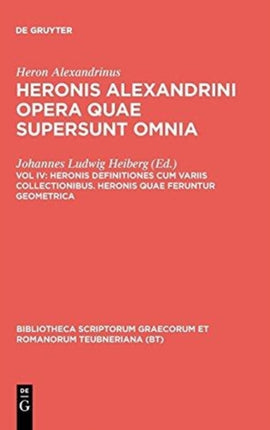 Heronis Definitiones Cum Variis Collectionibus. Heronis Quae Feruntur Geometrica