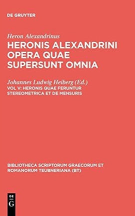 Heronis Quae Feruntur Stereometrica Et de Mensuris