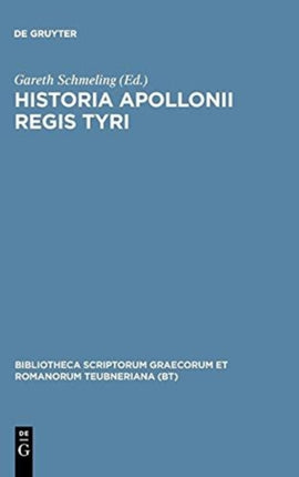 Historia Apollonii Regis Tyri Bibliotheca Scriptorum Graecorum Et Romanorum Teubneriana