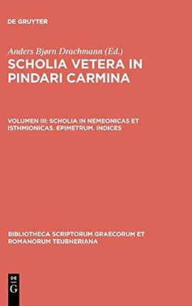 Scholia in Nemeonicas et Isthmionicas Epimetrum Indices Bibliotheca Scriptorum Graecorum Et Romanorum Teubneriana
