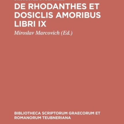 de Rhodanthes Et Dosiclis Amoribus Libri IX 1703 Bibliotheca Scriptorum Graecorum Et Romanorum Teubneriana