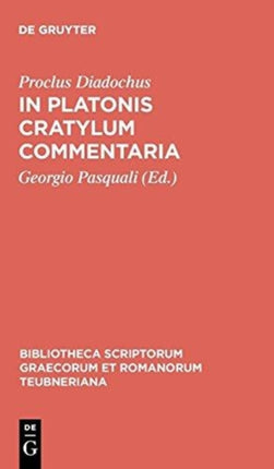 In Platonis Cratylum Commentaria 1731 Bibliotheca Scriptorum Graecorum Et Romanorum Teubneriana