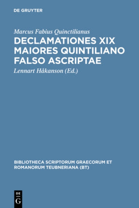 Declamationes XIX maiores Quintiliano falso ascriptae Bibliotheca Scriptorum Graecorum Et Romanorum Teubneriana