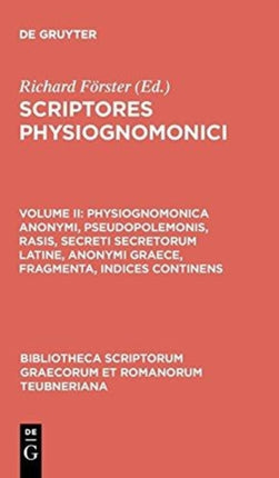 Physiognomonica anonymi Pseudopolemonis Rasis Secreti secretorum Latine anonymi Graece fragmenta indices continens 1781 Bibliotheca Scriptorum Graecorum Et Romanorum Teubneriana