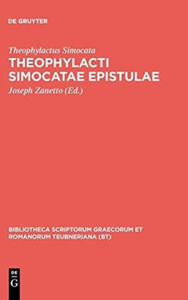 Theophylacti Simocatae Epistulae Bibliotheca Scriptorum Graecorum Et Romanorum Teubneriana