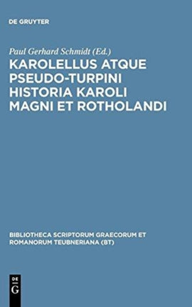 Karolellus Atque PseudoTurpini Historia Karoli Magni Et Rotholandi