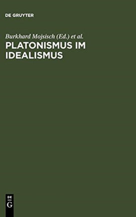 Platonismus im Idealismus: Die platonische Tradition in der klassischen deutschen Philosophie
