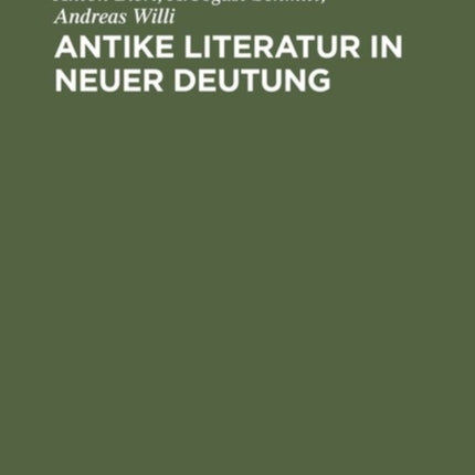 Antike Literatur in neuer Deutung