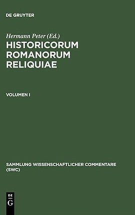 Historicorum Romanorum reliquiae Volumen I Sammlung Wissenschaftlicher Commentare Swc