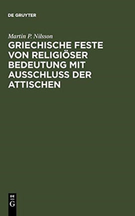 Griechische Feste Von Religiöser Bedeutung Mit Ausschluss Der Attischen