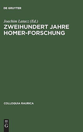 Zweihundert Jahre Homer-Forschung: Rückblick Und Ausblick