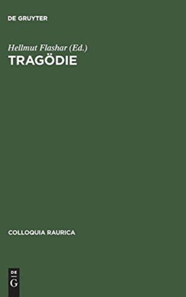 Tragdie Idee Und Transformation Colloquia Raurica 5