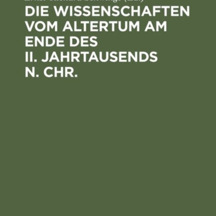 Die Wissenschaften vom Altertum am Ende des II. Jahrtausends n. Chr.