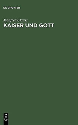 Kaiser Und Gott: Herrscherkult Im Römischen Reich