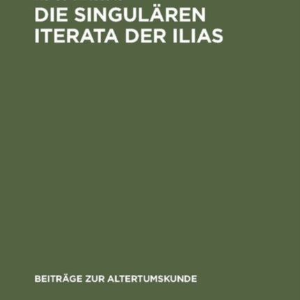 Die singulären Iterata der Ilias
