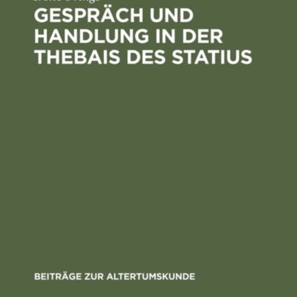 Gespräch Und Handlung in Der Thebais Des Statius