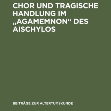 Chor und tragische Handlung im  Agamemnon  des Aischylos