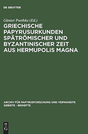 Griechische Papyrusurkunden Spätrömischer Und Byzantinischer Zeit Aus Hermupolis Magna: (Bgu XVII)