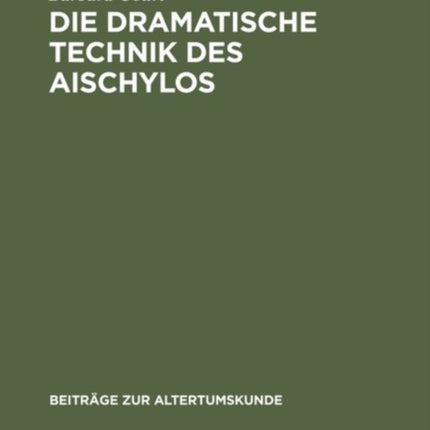 Die dramatische Technik des Aischylos