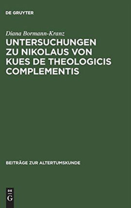 Untersuchungen Zu Nikolaus Von Kues de Theologicis Complementis