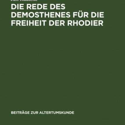 Die Rede Des Demosthenes Für Die Freiheit Der Rhodier: (Or. 15)