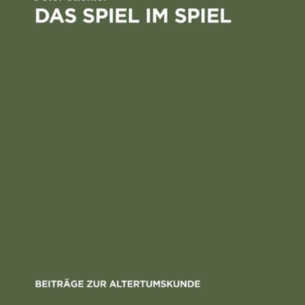 Das Spiel Im Spiel: Studien Zum Plautinischen Agon in 'Trinummus' Und 'Rudens'