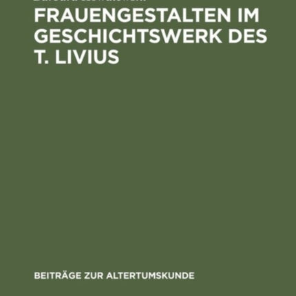 Frauengestalten im Geschichtswerk des T. Livius