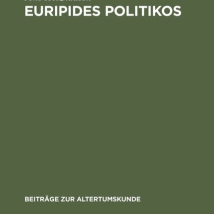 Euripides Politikos: Recht Und Rache in 'Orestes' Und 'Bakchen'