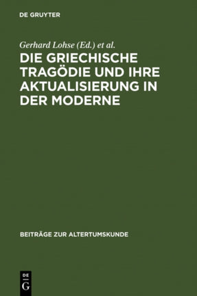 Die Griechische Tragödie Und Ihre Aktualisierung in Der Moderne: Zweites Bruno Snell-Symposion Der Universität Hamburg Am Europa-Kolleg