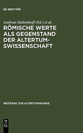 Römische Werte ALS Gegenstand Der Altertumswissenschaft