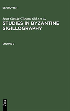 Studies in Byzantine Sigillography. Volume 9