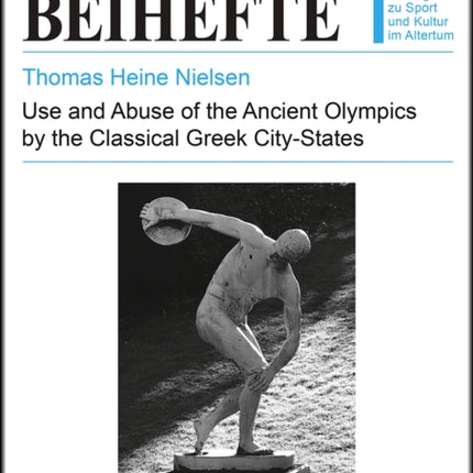 Use and Abuse of the Ancient Olympics by the Classical Greek CityStates