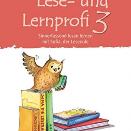 Lese und Lernprofi 3 Schlerarbeitsheft Sinnerfassend lesen lernen mit Sofia der LeseEule Klasse 3